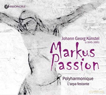 Johann Georg Kunstel: Markus-Passion [2CD]