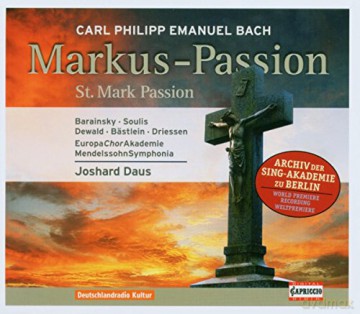 Carl Philipp Emanuel Bach: Markus-Passion (Archiv der Sing-Akademie Berlin) [CD]