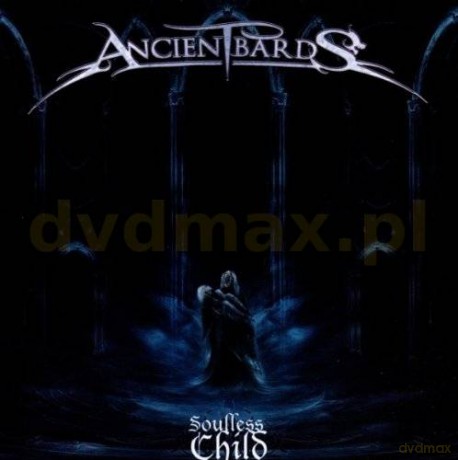 Ancient Bards: Soulless Child [CD]