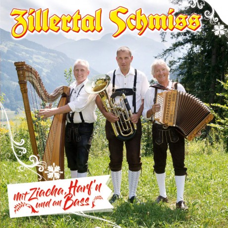 Zillertal Schmiss: Mit Ziacha, Harf'n und an Bass [CD]