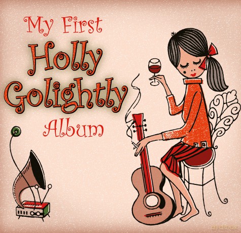 Holly Golightly: My First Holly Golightly Album [CD]