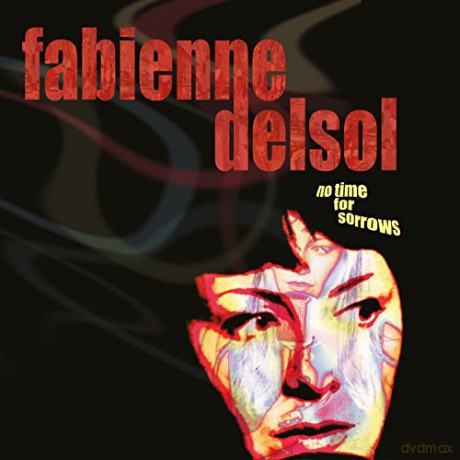 Fabienne Delsol: No Time For Sorrows [CD]