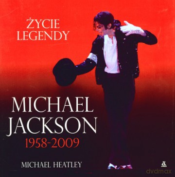 Michael Jackson 1958-2009. Życie Legendy - Michael Heatley [KSIĄŻKA]