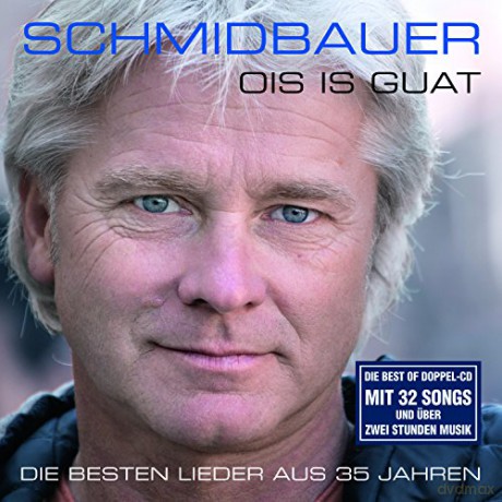 Werner Schmidbauer: Ois is guat: Die besten Lieder aus 35 Jahren [2CD]