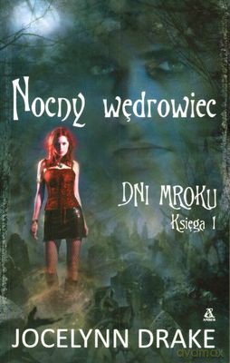 Nocny Wędrowiec. Dni Mroku. Księga 1 - Jocelynn Drake [KSIĄŻKA]