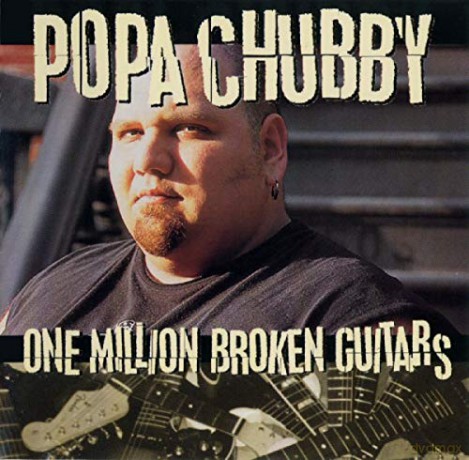 Popa Chubby: One Million Broken Guitars [CD]