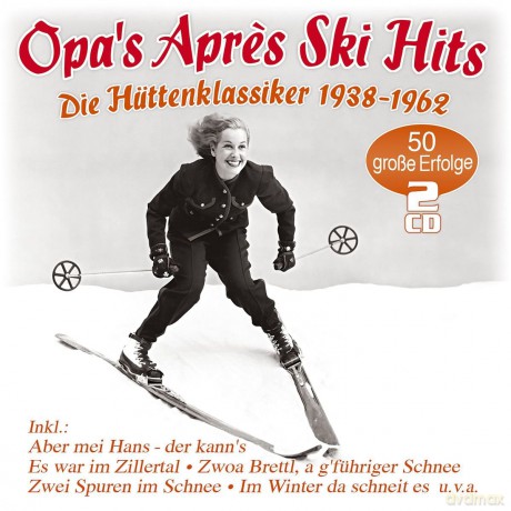 Opa's Apres Ski Hits: Hutten-Klassiker 1938 - 1962 [2CD]