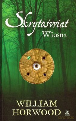 Skrytoświat. Wiosna - William Horwood [KSIĄŻKA]