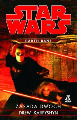 Darth Bane - Zasada Dwóch - Drew Karpyshyn [KSIĄŻKA]