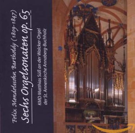 Felix Mendelssohn Bartholdy: Orgelsonaten op.65 Nr.1-6 [CD]