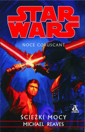 Noce Coruscant 3. Ścieżki Mocy - Michael Reaves [KSIĄŻKA]