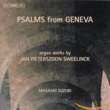 Jan Pieterszoon Sweelinck: Orgelwerke Psalms from Geneva [CD]