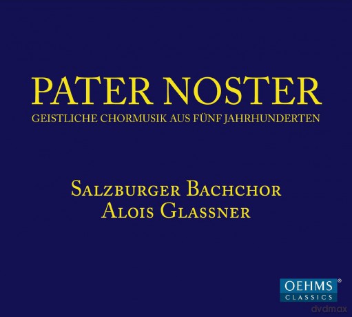 Pater Noster - Geistliche Chormusik aus funf Jahrhunderten [CD]