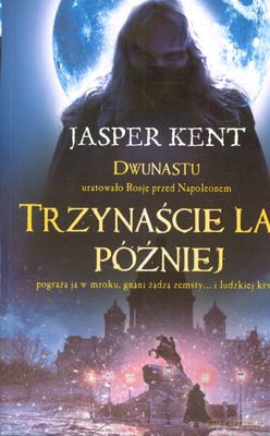 Trzynaście Lat Później - Jasper Kent [KSIĄŻKA]