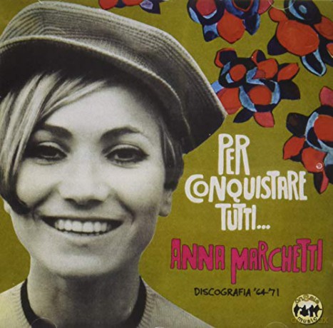 Anna Marchetti: Per Conquistare Tutti: Discografia 1964 - 1971 [CD]