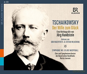 Peter Tschaikowsky - Der Wille zum Gluck (Eine Horbiografie von Jorg Handstein) [4CD]
