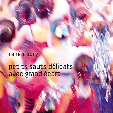 Rene Aubry: Petits Sauts Delicats Avec Grand sscart [CD]