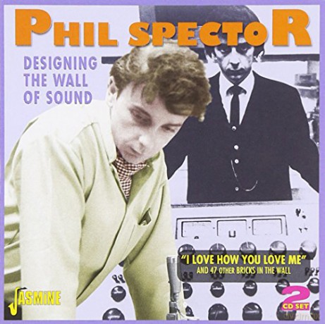 Phil Spector: Designing The Wall Of Sound [2CD]