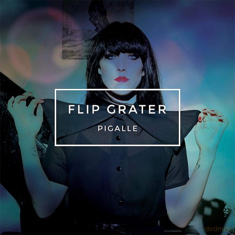 Flip Grater: Pigalle [CD]