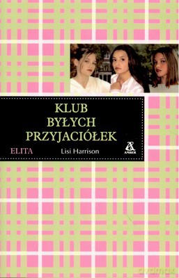 Elita 3 Klub Byłych Przyjaciółek - Lisi Harrison [KSIĄŻKA]