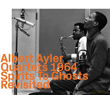 Albert Ayler: Quartets 1964: Spirits To Ghosts Revisited [CD]