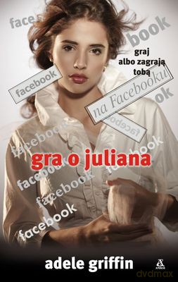 Gra O Juliana - Adele Griffin [KSIĄŻKA]