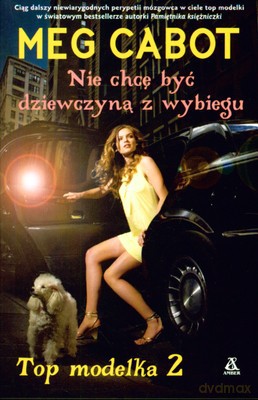 Top Modelka 2. Nie Chcę Być Dziewczyną Z Wybiegu - Meg Cabot [KSIĄŻKA]
