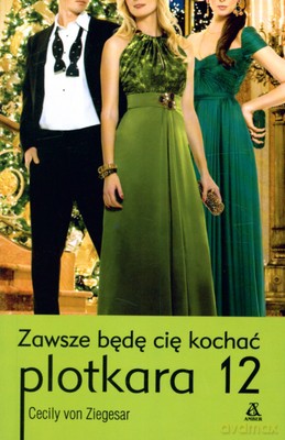 Plotkara 12. Zawsze Będę Cię Kochać - Cecily Von Ziegesar [KSIĄŻKA]