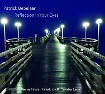 Patrick Bebelaar: Reflection In Your Eyes [CD]