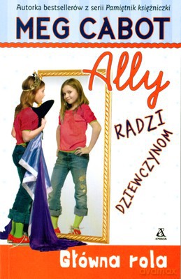 Ally Radzi Dziewczynom. Główna Rola - Meg Cabot [KSIĄŻKA]