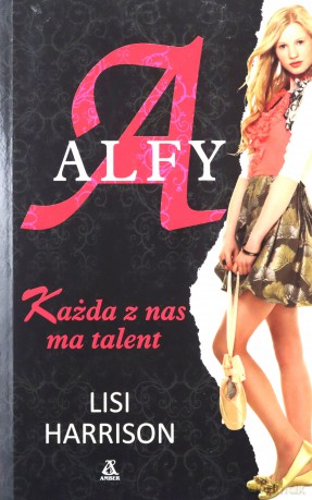 Alfy. Każda Z Nas Ma Talent - Lisi Harrison [KSIĄŻKA]