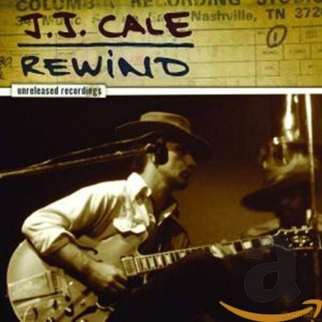 JJ Cale: Rewind: Unreleased Recordings [CD]