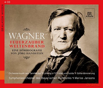 Richard Wagner: Richard Wagner - Feuerzauber, Weltenbrand (Eine Horbiographie) [4CD]