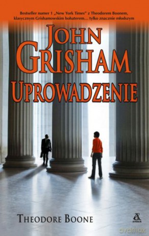 Theodore Boone Uprowadzenie - John Grisham [KSIĄŻKA]