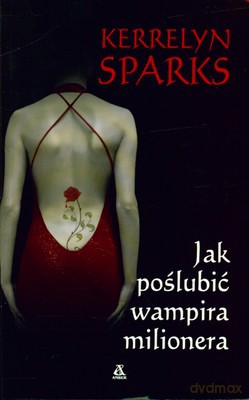 Jak Poślubić Wampira Milionera - Kerrelyn Sparks [KSIĄŻKA]