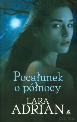 Pocałunek O Północy - Lara Adrian [KSIĄŻKA]