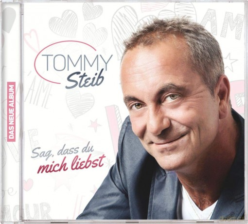 Tommy Steib: Sag, dass du mich liebst [CD]
