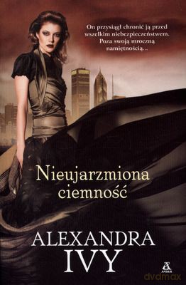 Nieujarzmiona Ciemność - Alexandra Ivy [KSIĄŻKA]
