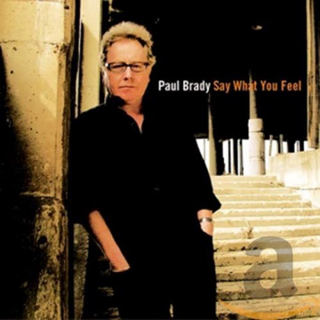 Paul Brady: Say What You Feel [CD]
