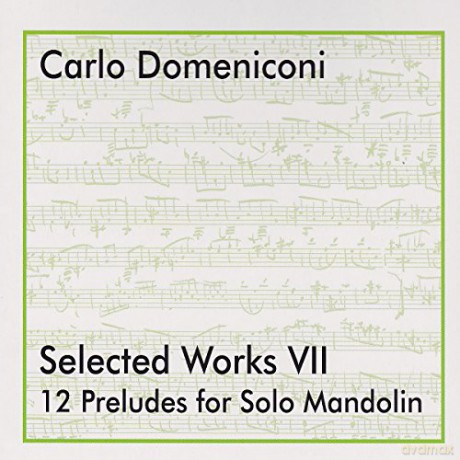 Carlo Domeniconi: Selected Works VII - 12 Preludes for Solo Mandolin [CD]