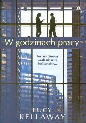 W Godzinach Pracy - Lucy Kellaway [KSIĄŻKA]