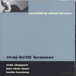 Maj-Britt Kramer: Something About Heroes [CD]