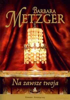 Na Zawsze Twoja - Barbara Metzger [KSIĄŻKA]