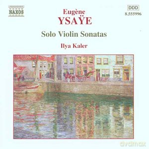 Eugene Ysaye: Sonaten fur Violine solo op.27 Nr.1-6 [CD]