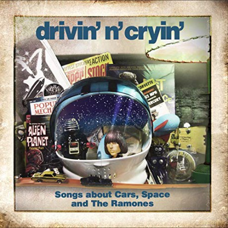 Drivin N Cryin: Songs About Cars,Space And The Ramones [CD]