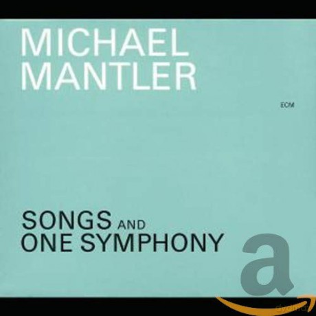 Michael Mantler: Songs And One Symphony [CD]