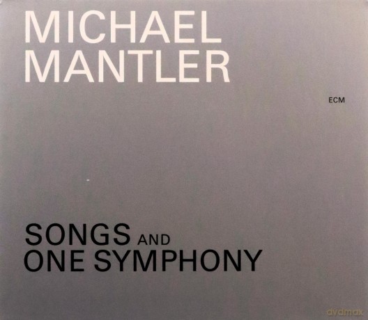 Michael Mantler: Songs And One Symphony [CD]