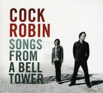 Cock Robin: Songs From A Bell Tower [2CD]