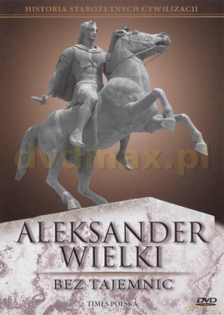 Historia Starożytnych Cywilizacji: Aleksander wielki bez tajemnic [DVD]