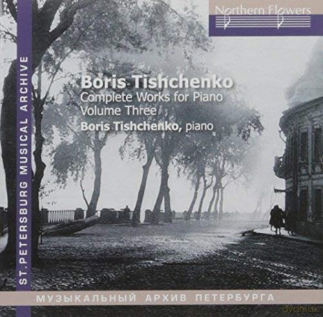 Boris Tischtschenko: Sss¤mtliche Klavierwerke Vol.3 [CD]